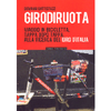 Girodiruota<br />Viaggio in bicicletta, tappa dopo tappa, alla ricerca del Giro d'Italia