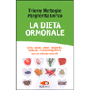 La Dieta Ormonale<br />Linea, salute, umore, longevità, bellezza: ritrovare l'equilibrio con un metodo naturale