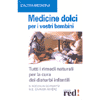 Medicine Dolci per i Vostri Bambini<br />Tutti i rimedi naturali per la cura dei disturbi infantili