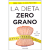 La Dieta Zero Grano<br />Perdi fino a 20 kg in pochi mesi