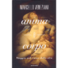 Anima e Corpo<br />Viaggio nel cuore della vita