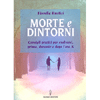 Morte e Dintorni<br />Consigli pratici per evolversi, prima, durante e dopo l'ora x