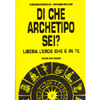 Di che Archetipo Sei?<br />Libera l'eroe che è in te