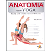 Anatomia dello Yoga<br />Consigli per la corretta esecuzione delle asana