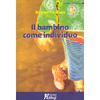 Il Bambino come Individuo<br />