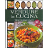 Verdure in Cucina<br />Idee facili e gustose per unire sapore e benessere a tavola