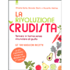 La Rivoluzione Crudista<br />Tornare in forma senza rinunciare al gusto