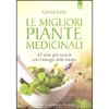 Le Migliori Piante Medicinali<br />42 erbe per curarsi con l'energia della natura