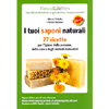 I Tuoi Saponi Naturali<br />77 ricette per l'igiene della persona, della casa e degli animali domestici