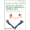 Manuale Pratico di Kinesiologia Applicata<br />Comprendere la mente e il corpo attraverso le modificazioni del tono muscolare e il riequilibrio emozionale