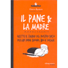 Il Pane & la Madre <br />Ricette e farina del nostro sacco per un pane buono, bio e sociale 