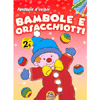 Bambole e Orsacchiotti <br />Collana Fantasie a colori!