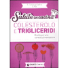 Colesterolo e trigliceridi<br />Ricette per una corretta alimentazione