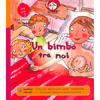 Un Bimbo tra Noi<br />Il libro per bambini sulla nascita, l'allattamento, la cura del neonato e il sonno condiviso