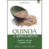 Quinoa, il Superalimento<br />Proprietà nutritive e squisite ricette
