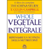 Whole  Vegetale e Integrale <br />Ripensare la scienza della nutrizione