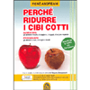 Perchè Ridurre i Cibi Cotti <br />Manuale per la Vitalità e il Ben-Essere