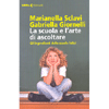 La Scuola e l'Arte di Ascoltare <br />Gli ingredienti delle scuole felici