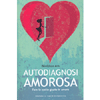 Autodiagnosi Amorosa<br />Fare le scelte giuste in amore
