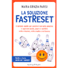 La Soluzione Fastreset<br />Il metodo rapido per gestire il cervello emotivo e superare ansie, paure e conflitti nelle relazioni, nello studio e nel lavoro