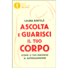 Ascolta e Guarisci il Tuo Corpo<br />Scopri il tuo percorso di autogarigione