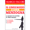 Il Linguaggio della Menzogna<br />La scienza per scoprire al primo sguardo chi inganna chi tradisce chi finge