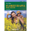 Floriterapia per Tutti <br />Guida Pratica