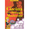 La Cucina della Strega Moderna<br />le migliori ricette per la salute, il successo, l'amore  e l'amicizia