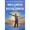 Wellness e Eccellenza<br />Un percorso guidato di miglioramento personale