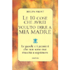 Le 10 Cose che Avrei Voluto Dire a Mia Madre<br />Le parole e i pensieri che non sono mai riuscita a esprimere