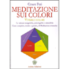 Meditazione sui Colori<br />Le valenze energetiche, psicologiche e simboliche dei colori - Corso completo, teorico e pratico, di meditazione cromatica.