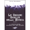 Le Origini Occulte della Musica - Vol.1<br />Il sentiero oscuro, da Mozart agli anni 70