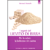 I Segreti del Lievito di Birra<br />Per la salute, la bellezza e in cucina