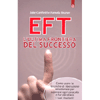 EFT: l'Ultima Frontiera del Successo<br />Come usare le tecniche di liberazione emozionale per superare ogni ostacolo e far decollare i tuoi risultati