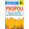 Propoli<br />Scopri tutte le proprietà di questo fantastico Antibiotico Naturale