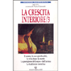 La crescita Interiore 3<br />L'uomo, la sua spiritualità, la vita dopo la morte. La guarigione del corpo e dell'anima. La tradizione esoterica