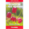 Riconoscere i Fiori Spontanei<br />D'Italia e d'Europa