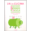 3 R in Cucina<br />Risparmia Recupera & Ricicla