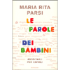 Le Parole dei Bambini<br />Ascoltarli per capirli