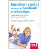 Genitori Social ai tempi di Facebook e WhattsApp<br />Gestire opportunità e rischi delle nuove tecnologie