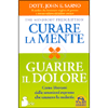 Curare la Mente Guarire il Dolore<br />Come liberarsi dalle emozioni represse che causano la malattia