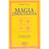 Magia Enochiana <br />Il sistema originario della magia angelica