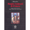 Magici Animali di Potere<br />Viaggio attraverso i bestiari Magico-Religiosi delle Culture Antiche