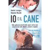 Io e il Cane<br />Tutto quello che avresti voluto sapere sul tuo cane e non hai mai osato chiedere, pensare o sognare