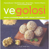 Vegolosi<br />Impara a cucinare golosi piatti vegani e vegetariani