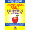 L'Alimentazione Sana per Bambini e Ragazzi<br />Come migliorare la salute, l'intelletto e il comportamento di tuo figlio