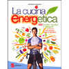 La Cucina Energetica<br />150 ricette vegetali e integrali per scatenare la tua energia fisica e mentale