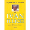 Ripensare il Mondo con Ivan Illich<br />