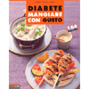 Diabete - Mangiare con Gusto<br />164 ricette