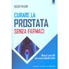 Curare La Prostata Senza Farmaci<br />Metodi naturali per una prostata sana